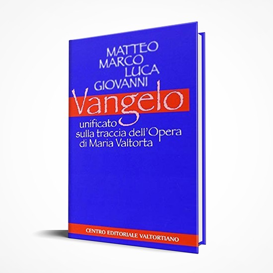 Vangelo unificato sulla traccia dell’opera di Maria Valtorta